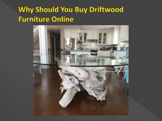 Why Should You Buy Driftwood Furniture Online