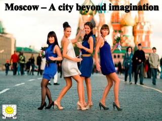 Moscow – A City Beyond Imagination