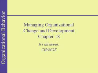 Managing Organizational Change and Development Chapter 18