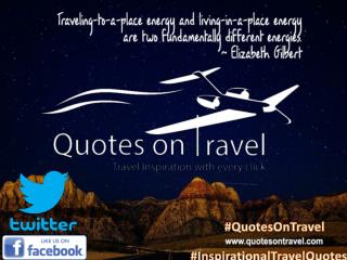 Best Inspirational Travel Quote by Elizabeth Gilbert - QuotesOnTravel.com