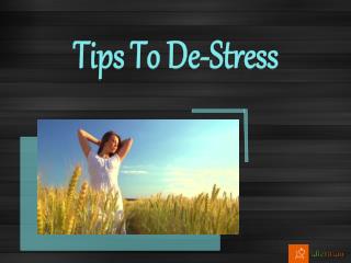 Tips to De-Stress your life