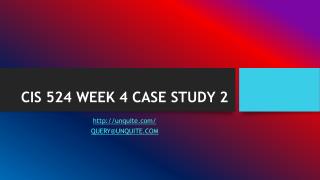 CIS 524 WEEK 4 CASE STUDY 2
