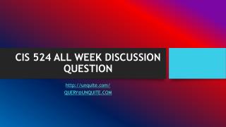 CIS 524 ALL WEEK DISCUSSION QUESTION