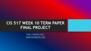CIS 517 WEEK 10 TERM PAPER FINAL PROJECT