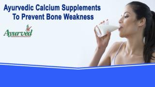 Ayurvedic Calcium Supplements To Prevent Bone Weakness