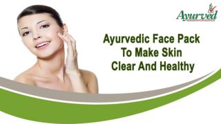 Ayurvedic Face Pack To Make Skin Clear And Healthy