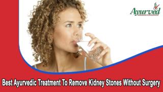 Best Ayurvedic Treatment To Remove Kidney Stones Without Surgery