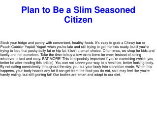Plan to Be a Slim Seasoned Citizen