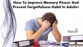 How To Improve Memory Power And Prevent Forgetfulness Habit In Adults?