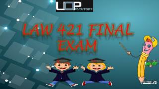 LAW 421 Final Exam with Question Answers Through UOP E Tutors