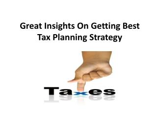 Great Insights On Getting Best Tax Planning Strategy