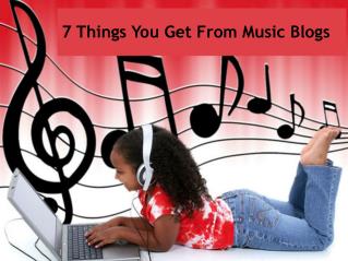 7 Things You Get From Music Blogs