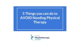5 Things You can do to AVOID Needing Physical Therapy