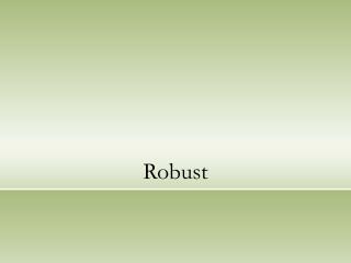 Robust