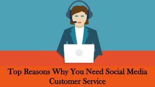 Top Reasons Why You Need Social Media Customer Service