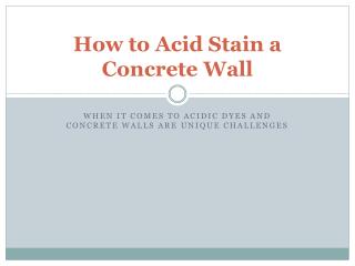 How to acid stain a concrete wall