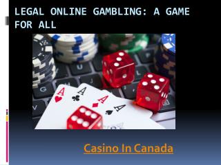Legal Online Gambling: A Game For All