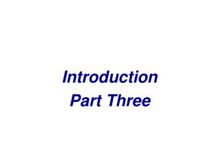 Introduction Part Three