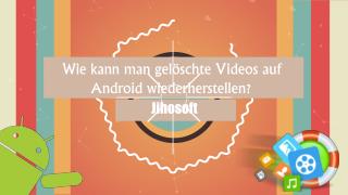 Wie kann man gelöschte Videos auf Android wiederherstellen?