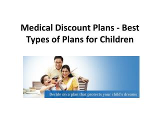 Medical discount plans best types of plans for children