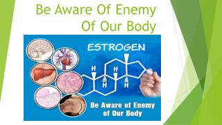 Be Aware Of Enemy Of Our Body