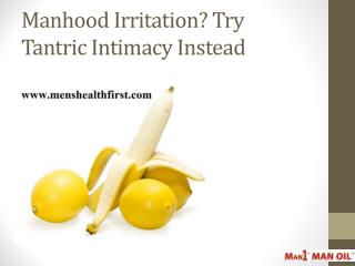 Manhood Irritation? Try Tantric Intimacy Instead