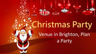 Christmas Party Venue in Brighton, Plan a Party​