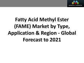 Fatty Acid Methyl Ester (FAME) Market worth 22.13 Billion USD by 2021