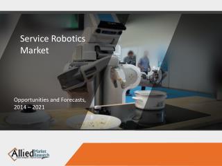 Global Service Robotics Market - Statistics and Facts