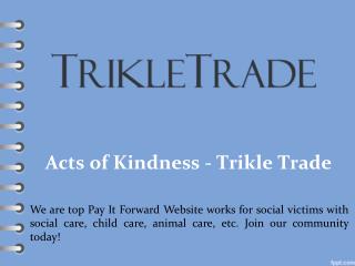 Acts of Kindness - Trikle Trade