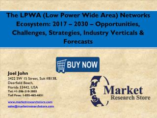 2017 Forecast - LPWA (Low Power Wide Area) Networks Ecosystem Global Market, Industry Opportunities and Strategies to 20