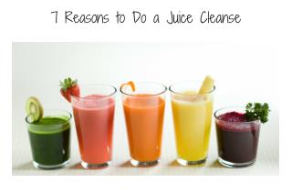 7 reasons to do a juice cleanse