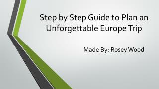 Step by Step Guide to Plan an Unforgettable Europe Trip