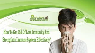 How To Get Rid Of Low Immunity And Strengthen Immune System Effectively?