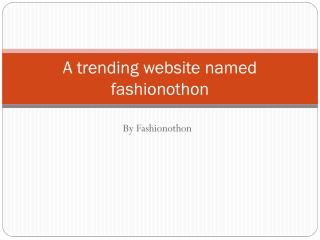 A trending website named fashionothon.