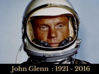 John Glenn: 1921 - 2016