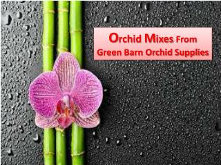 Orchid Mixes- Green Barn Orchid Supplies