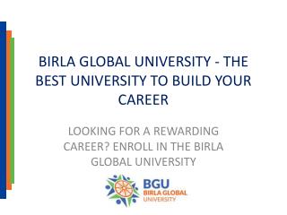Birla Global University - The Best University to Build Your Career