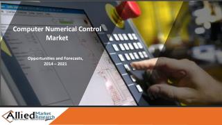 Computer Numerical Control Market Size, Share, Research and Industry Forecast - 2022