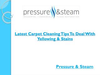 Latest Carpet Cleaning Tips To Deal With Yellowing & Stains