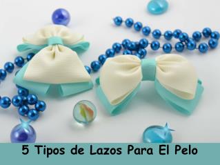 5 Tipos de Lazos Para El Pelo