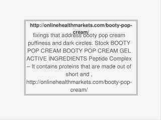 http://onlinehealthmarkets.com/booty-pop-cream/