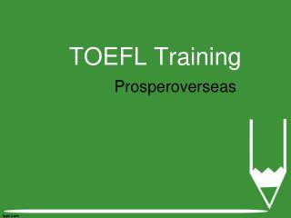 TOEFL Test, Best TOEFL Coaching Institutes, TOEFL score – Prosperoverseas