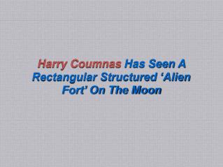 Harry Coumnas Has Seen A Rectangular Structured ‘Alien Fort’ On The Moon