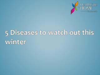 5 Diseases to watch out this winter
