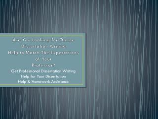 Online Dissertation Help is an round the clock Dissertation Writing Service for Students in UK Online - United Kingdom U