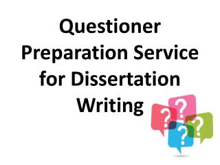 Questioner Preparation Service for Dissertation Writing