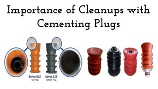 Importance of Cleanups with Cementing Plugs