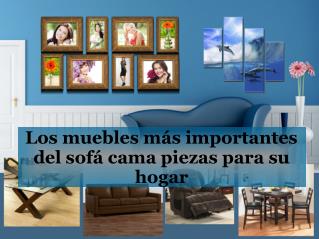 Los muebles más importantes del sofá cama piezas para su hogar