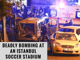 Deadly bombing at an Istanbul soccer stadium